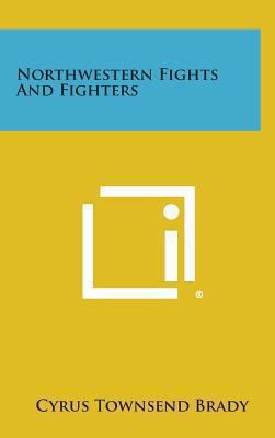 Northwestern Fights and Fighters 1258897652 Book Cover