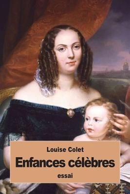Enfances célèbres [French] 1537647040 Book Cover