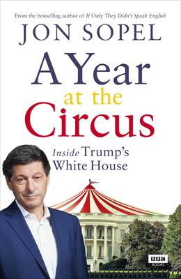 A Year at the Circus: Inside Trump's White House 1785944371 Book Cover