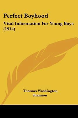 Perfect Boyhood: Vital Information For Young Bo... 1120336112 Book Cover