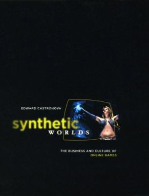 Synthetic Worlds: The Business and Culture of O... 0226096270 Book Cover