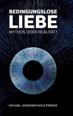 Bedingungslose Liebe - Mythos oder Realität? [German] 3749735174 Book Cover