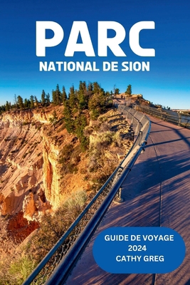 Parc National de Sion Guide de Voyage 2024: Déc... [French]            Book Cover