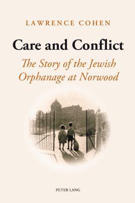 Care and Conflict: The Story of the Jewish Orph... 3034317689 Book Cover