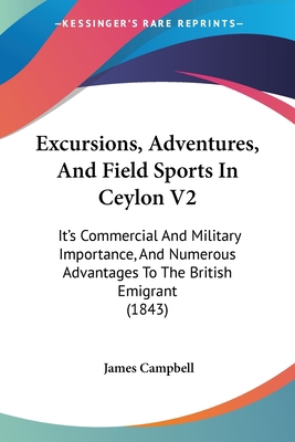 Excursions, Adventures, And Field Sports In Cey... 1120193788 Book Cover