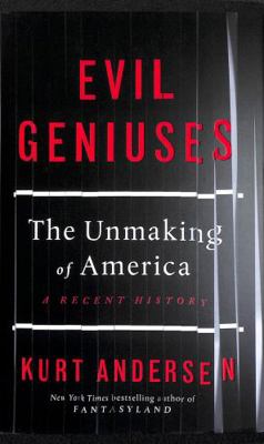 Evil Geniuses: The Unmaking of America – A Rece... 152910808X Book Cover