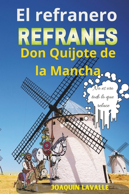 El refranero: Refranes de Don Quijote de la Mancha [Spanish] B08D4Y2DCV Book Cover