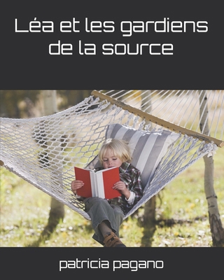 Léa et les gardiens de la source [French] B0CY56DF9V Book Cover