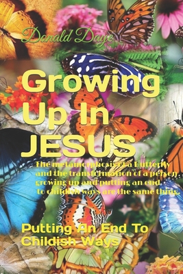 Growing Up In JESUS: Putting An End To Childish... B08C7MK6VF Book Cover