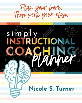 Simply Instructional Coaching Planner: (An All-... 1960574019 Book Cover