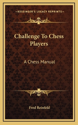 Challenge To Chess Players: A Chess Manual 1164471775 Book Cover