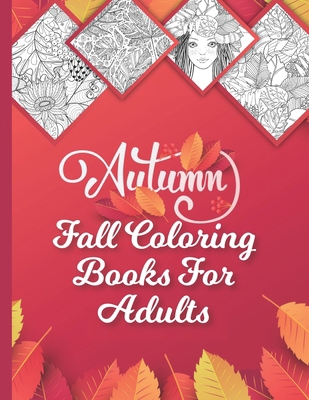 Fall Coloring Books For Adults: Autumn Coloring Books For Adults / Fall Adult Coloring Books / Holiday Seasonal Coloring Books Adult / Autumn Falls Coloring Book / Weather Coloring Book B08JVKFPNT Book Cover