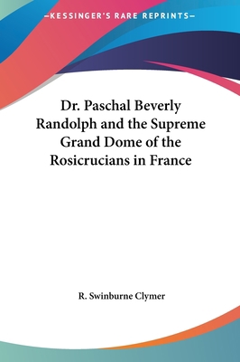 Dr. Paschal Beverly Randolph and the Supreme Gr... 1161586784 Book Cover