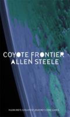 Coyote Frontier. Allen Steele 1841493694 Book Cover