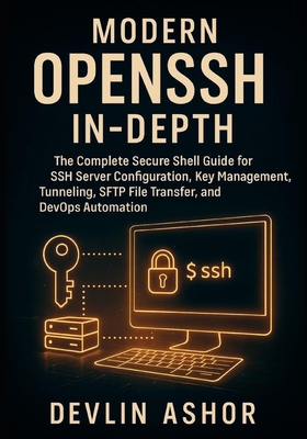 Modern OpenSSH In-Depth: The Complete Secure Sh... B0G1B82GTY Book Cover