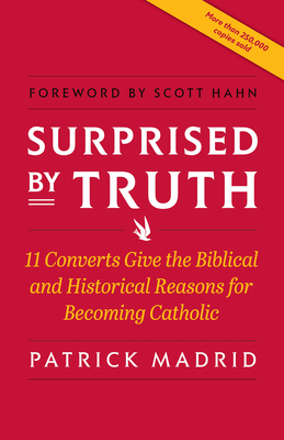 Surprised by Truth: 11 Converts Give the Biblic... 0964261081 Book Cover