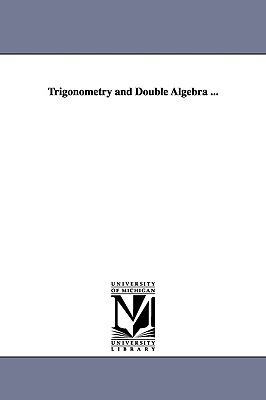 Trigonometry and Double Algebra ... 141818053X Book Cover