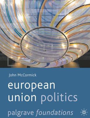 European Union Politics (Palgrave Foundations) 0230577075 Book Cover