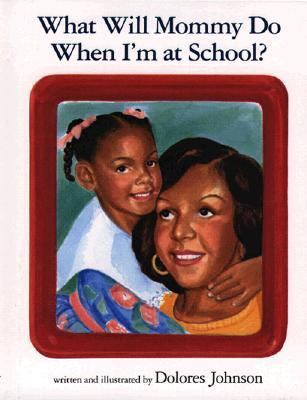 What Will Mommy Do When I'm at School? 0027478459 Book Cover