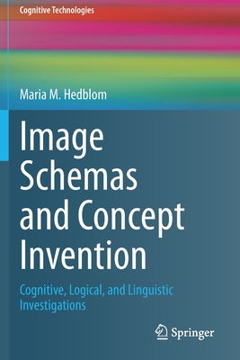 Image Schemas and Concept Invention: Cognitive,... 3030473317 Book Cover