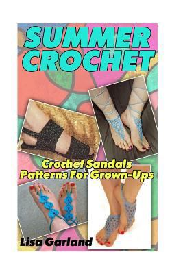 Paperback Summer Crochet: Crochet Sandals Patterns for Grown-Ups : (Crochet Patterns, Crochet Stitches) Book
