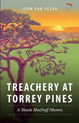 Treachery at Torrey Pines: A Shank MacDuff Mystery 0985737808 Book Cover