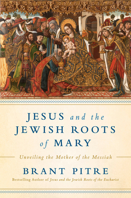 Jesus and the Jewish Roots of Mary: Unveiling t... 0525572732 Book Cover