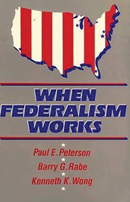 When Federalism Works 0815770197 Book Cover