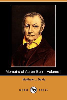 Memoirs of Aaron Burr - Volume I (Dodo Press) 1409904725 Book Cover