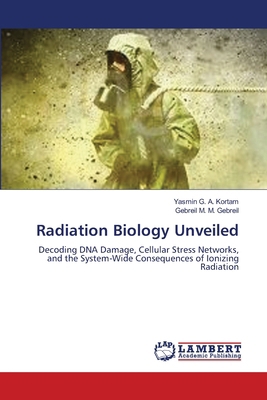 Radiation Biology Unveiled 6209865941 Book Cover
