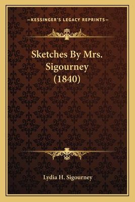 Sketches By Mrs. Sigourney (1840) 1163896012 Book Cover