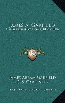 James A. Garfield: His Speeches At Home, 1880 (... 1168746523 Book Cover
