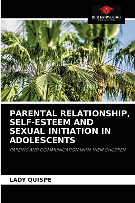 Parental Relationship, Self-Esteem and Sexual I... 6204087924 Book Cover