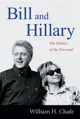 Bill and Hillary: The Politics of the Personal 0822357194 Book Cover