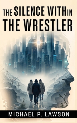 The Silence Within: The Wrestler B0DG5B3XXM Book Cover