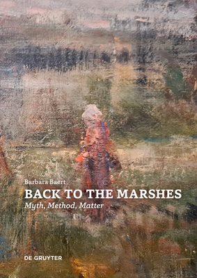 Back to the Marshes: Myth, Method, Matter 3689240859 Book Cover