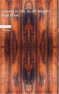 Lessons in Life for All Who Will Read Them 1426418140 Book Cover