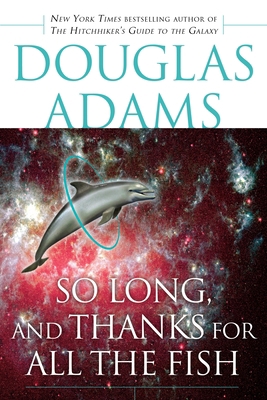 So Long, and Thanks for All the Fish 0345479963 Book Cover