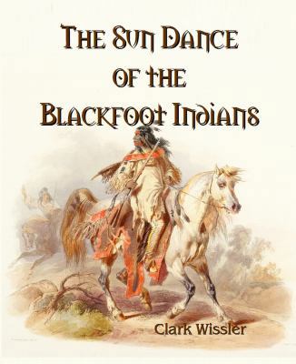 The Sun Dance of the Blackfoot Indians 1610337980 Book Cover