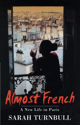 Almost French: A New Life in Paris 1863252851 Book Cover