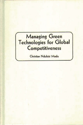 Managing Green Technologies for Global Competit... 0899308279 Book Cover