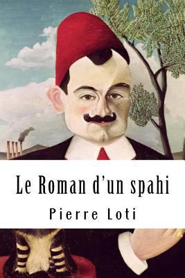 Le Roman d'un spahi [French] 1717139388 Book Cover