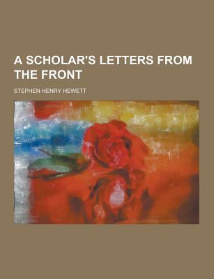 A Scholar's Letters from the Front 1230437711 Book Cover