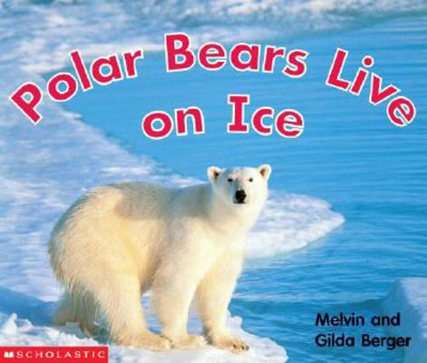 Polar Bears Live On Ice 0439471818 Book Cover