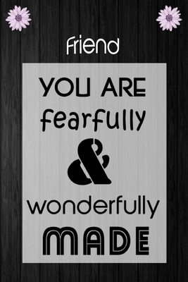 Friend You are beautiful for you are fearfully and wonderfully made: Prayer Journal - a beautiful peaceful notebook cover with 120 blank, lined pages, Gift For Friend