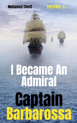 Captain Barbarossa: I Became An Admiral Over Ot... B0BBY4CG5H Book Cover