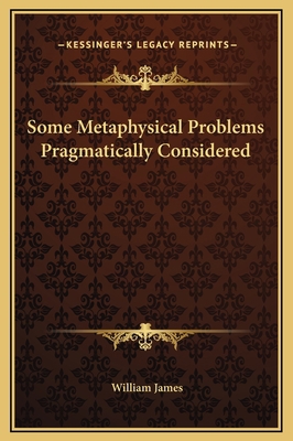 Some Metaphysical Problems Pragmatically Consid... 1169203116 Book Cover