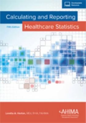 Calculating and Reporting Healthcare Statistics 1584264802 Book Cover