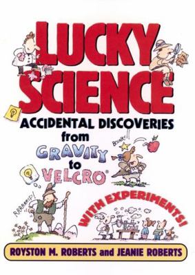 Lucky Science: Accidental Discoveries from Grav... 0471009547 Book Cover