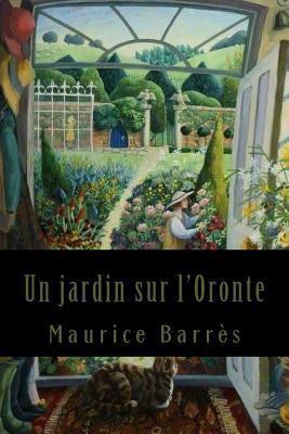 Un jardin sur l'Oronte [French] 1543140734 Book Cover